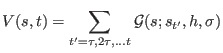 $\displaystyle V(s,t) = \sum_{t^{\prime} = \tau, 2\tau,...t} {\cal G}(s;s_{t^{\prime}},h,\sigma)$