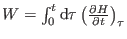 $ W = \int_0^t {\rm d} \tau \left ( \frac{\partial H}{\partial t} \right
)_\tau$