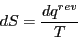 \begin{displaymath}
dS=\frac{dq^{rev}}{T}
\end{displaymath}